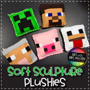 Art Lesson: Soft Sculpture Plushies - Inspired by Minecraft